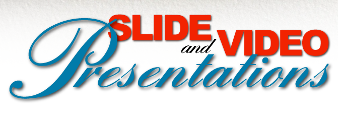 Slide and Video Presentations